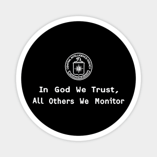 CIA IN GOD WE TRUST ALL OTHERS WE MONITOR Magnet